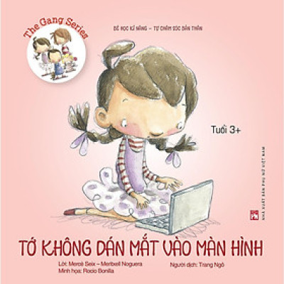 Sách - The Gang Series - Tớ Không Dán Mắt Vào Màn Hình - Bé Học Kĩ Năng Tự Chăm Sóc Bản Thân (Tuổi 3+) - NXB Phụ Nữ