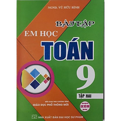 Bài Tập Em Học Toán Lớp 9 - Tập 2 (Biên Soạn Theo Chương Trình Mới) (HA-MK)