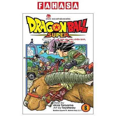 Sách - Dragon Ball Super - Tập 6 - Hỡi Các Siêu Chiến Binh, Hãy Tập Hợp! (Tái Bản 2025)