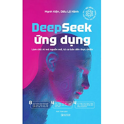 Deepseek Ứng Dụng: Làm Chủ AI Mã Nguồn Mở, Từ Cơ Bản Đến Thực Chiến