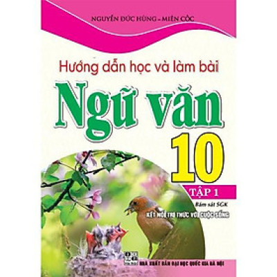 Sách - Hướng Dẫn Học Và Làm Bài Ngữ Văn Lớp 10 - Tập 1 - Bám Sát SGK Kết Nối Tri Thức Với Cuộc Sống - Hồng Ân