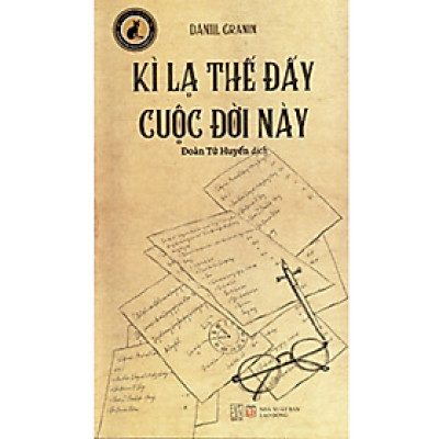 Kỳ Lạ Thế Đấy Cuộc Đời Này - Daniil Granin