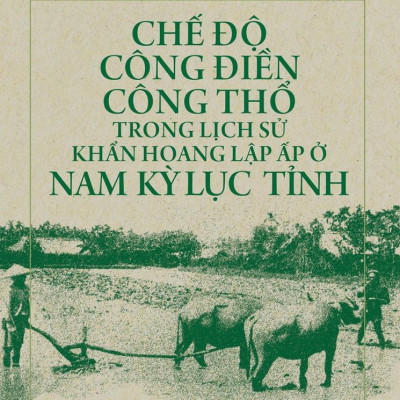 Chế Độ Công Điền Công Thổ Trong Lịch Sử Khẩn Hoang Lập Ấp Ở Nam Kỳ Lục Tỉnh