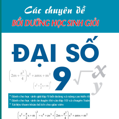 Các Chuyên Đề Bồi Dưỡng Học Sinh Giỏi Đại Số Lớp 9