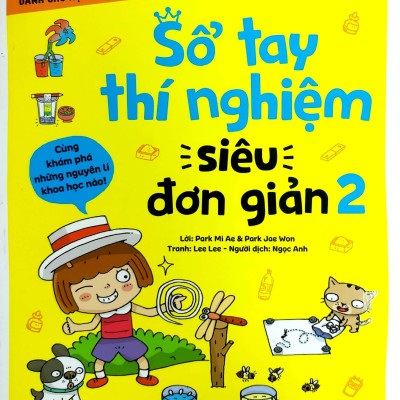Khoa Học Vui Cho Học Sinh Tiểu Học - Sổ Tay Thí Nghiệm Siêu Đơn Giản - Tập 2