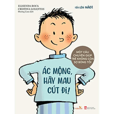 Sách cho bé - Tiến Lên Nào! - ÁC MỘNG, HÃY MAU CÚT ĐI! - Một Câu Chuyện Giúp Trẻ Không Còn Sợ Bóng Tối - Sách tranh