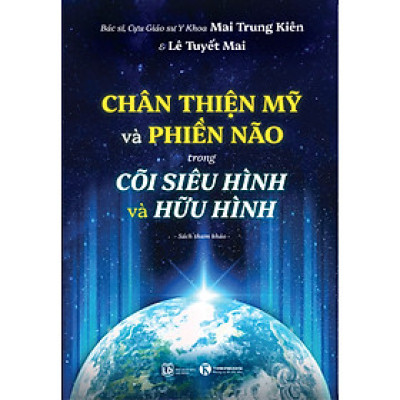 Chân Thiện Mỹ Và Phiền Não Trong Cõi Siêu Hình Và Hữu Hình