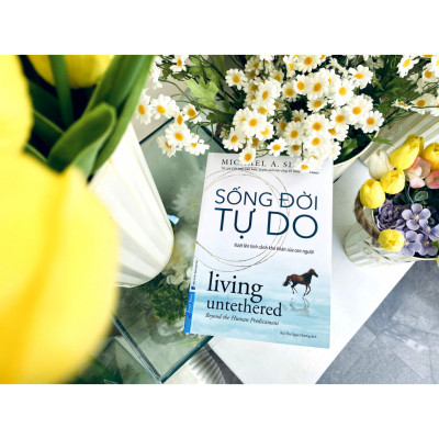 Sách - Sống Đời Tự Do (Vượt Lên Tình Cảnh Khó Khăn Của Con Người)