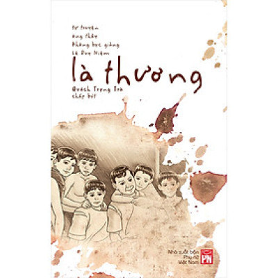 Là Thương - Tự Truyện Ông Thầy Không Bục Giảng Lê Duy Niệm