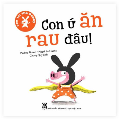 Lợn tai thỏ Bobby - Con ứ ăn rau đâu!