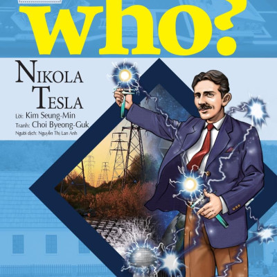 Who? Chuyện Kể Về Danh Nhân Thế Giới - Nikola Tesla