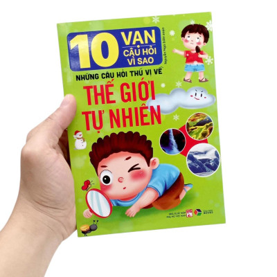Sách - 10 Vạn Câu Hỏi Vì Sao-Những Câu Hỏi Thú Vị Về Thế Giới Tự Nhiên