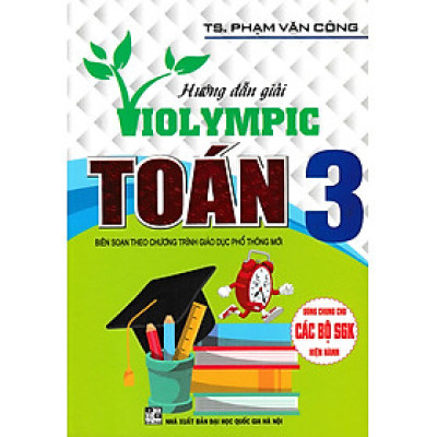 Hướng Dẫn Giải Violympic Toán Lớp 3 (Dùng Chung Cho Các Bộ SGK Hiện Hành) (HA)