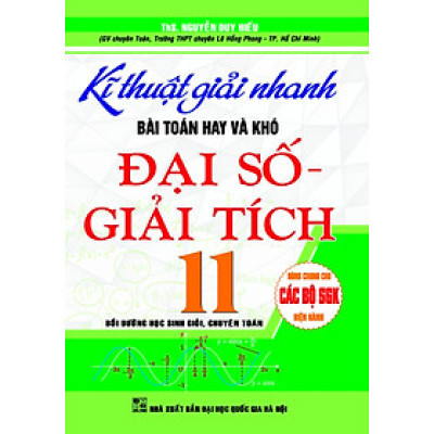 Kĩ Thuật Giải Nhanh Bài Toán Hay Và Khó Đại Số Giải Tích 11 