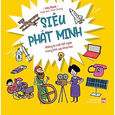 Sách - Siêu Phát Minh - Những Bí Mật Bật Ngửa Trong Lĩnh Vực Khoa Học - NXB Phụ Nữ