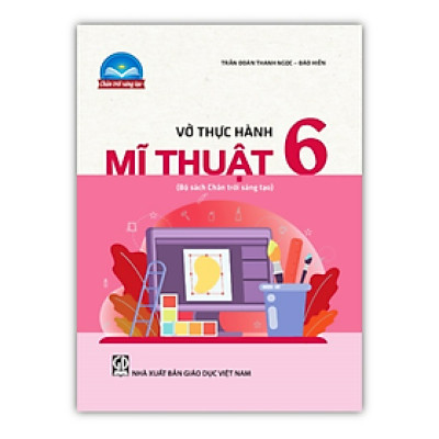 Sách - Vở thực hành Mĩ thuật 6 (Bộ sách Chân trời sáng tạo)