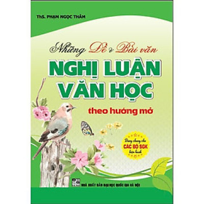 Sách - Những Đề Và Bài Văn Nghị Luận Theo Hướng Mở - Dùng Chung Các Bộ Sgk Hiện Hành - Hồng Ân