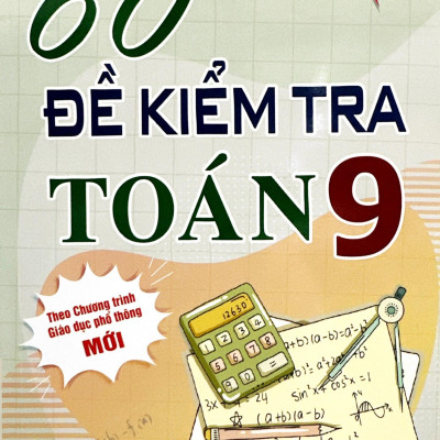 60 Đề Kiểm Tra Toán 9 (Theo Chương Trình GDPT Mới)