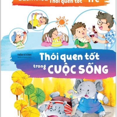 Bách Khoa Nuôi Dưỡng Thói Quen Tốt Cho Trẻ - Thói Quen Tốt Trong Cuộc Sống (Tái Bản 2022)