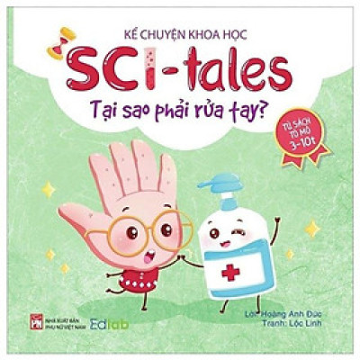 Sách - Kể Chuyện Khoa Học - Sci-Tales - Tại Sao Phải Rửa Tay? - NXB Phụ Nữ