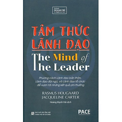 Sách PACE Books - Tâm thức lãnh đạo (The Mind Of The Leader) - Rasmus Hougaard, Jacqueline Carter (Bìa cứng, tái bản 2023)