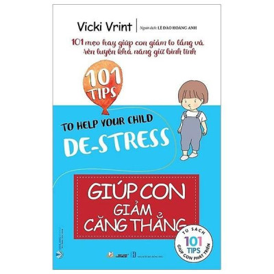 Sách - 101 Tips Giúp Con Giảm Căng Thẳng - Vicky Vrint - VanLangBooks