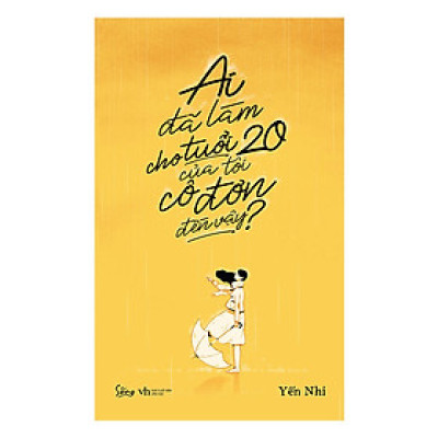 Ai Đã Làm Cho Tuổi 20 Của Tôi Cô Đơn Đến Vậy - Tặng Kèm Sổ Tay