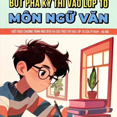 Sách - Bứt Phá Kỳ Thi Vào Lớp 10 - Môn Ngữ Văn