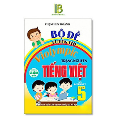 Sách - Bộ Đề Luyện Thi Violympic Trạng Nguyên Tiếng Việt Lớp 5 Trên Internet - Phạm Huy Hoàng - Hồng Ân