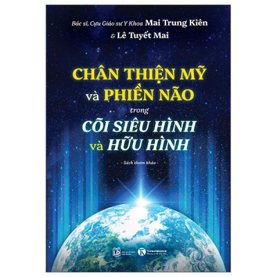 Sách - Chân Thiện Mỹ Và Phiền Não Trong Cõi Siêu Hình Và Hữu Hình