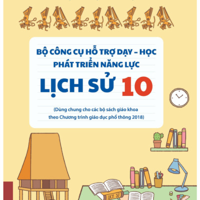 Sách - Bộ Công Cụ Hỗ Trợ Dạy - Học Phát Triển Năng Lực Lịch sử Lớp 10 11 (Dùng Chung Các Bộ SGK)