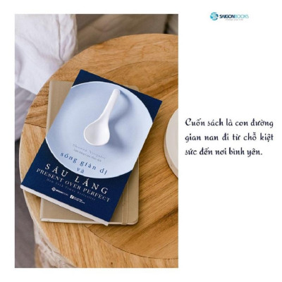 Sống giản dị và sâu lắng (Present Over Perfect) - Tác giả: Shauna Niequist - Bản Quyền