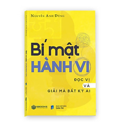 Sách - Bí Mật Hành Vi - Đọc Vị Và Giải Mã Bất Kỳ Ai (Nguyễn Anh Dũng) - SBOOKS