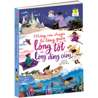 Những Câu Chuyện Bị Lãng Quên Về Lòng Tốt Và Lòng Dũng Cảm