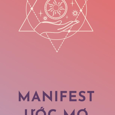 Manifest Ước Mơ - Biến Mọi Khát Khao Thành Hiện Thực