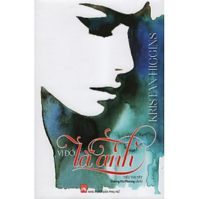 Vì Đó Là Anh -Là Cuốn Tiểu Thuyết Của Tác Giả Kristan Higgins