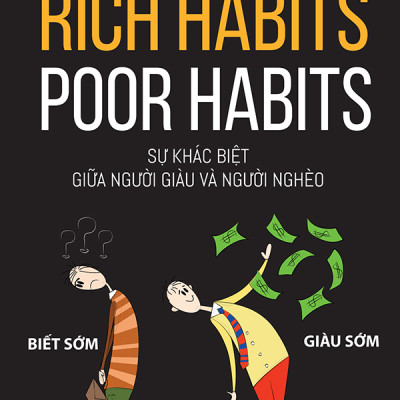 Rich habits, poor habits: Sự khác biệt giữa người giàu và người nghèo