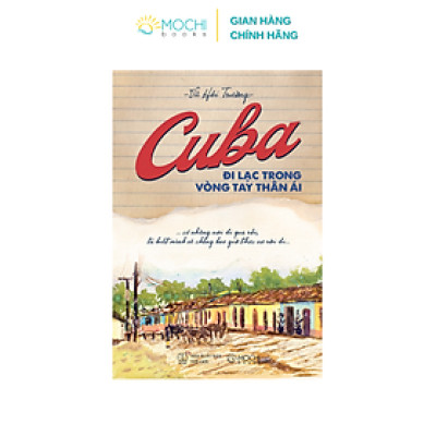 Sách - Cuba – Đi lạc trong vòng tay thân ái