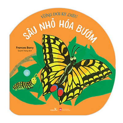 Sách cho bé - Vòng Đời Kỳ Diệu - Sâu Nhỏ Hoá Bướm - Sách tranh, lật mở bông hoa - Khám phá tự nhiên