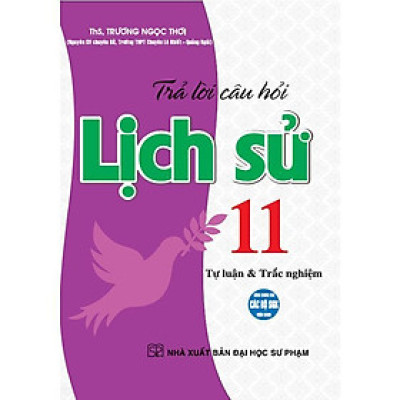 Sách - Trả Lời Câu Hỏi Lịch Sử Lớp 11 - Tự Luận & Trắc Nghiệm - Dùng Chung Cho Các Bộ SGK Hiện Hành - Hồng Ân