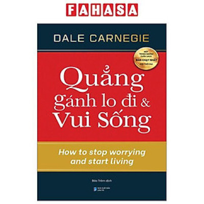 Quẳng Gánh Lo Đi Và Vui Sống (Tái Bản)