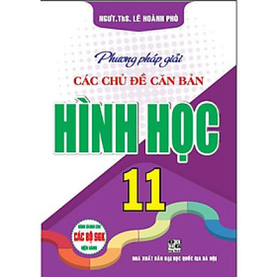 Sách - Phương Pháp Giải Các Chủ Đề Căn Bản Hình Học Lớp 11 - Dùng Chung Cho Các Bộ SGK Hiện Hành - Hồng Ân