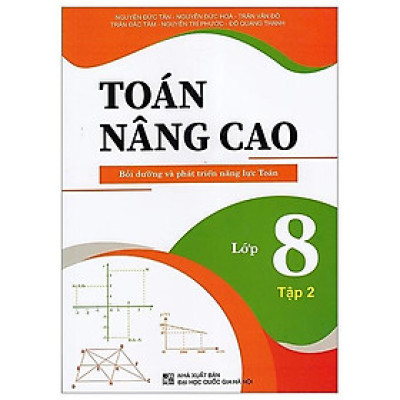 Toán Nâng Cao Bồi Dưỡng Và Phát Triển Năng Lực Toán Lớp 8 - Tập 2